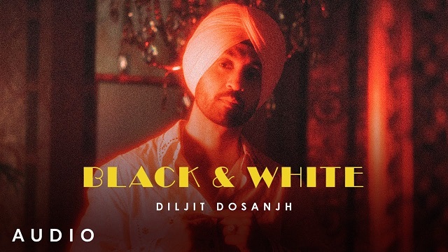 Black & White Lyrics - Diljit Dosanjh