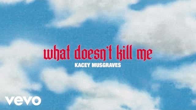 what doesn’t kill me Lyrics - Kacey Musgraves