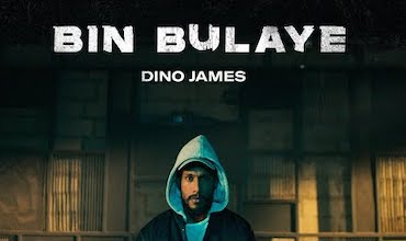 बिन बुलाये Bin Bulaye Lyrics in Hindi - Dino James